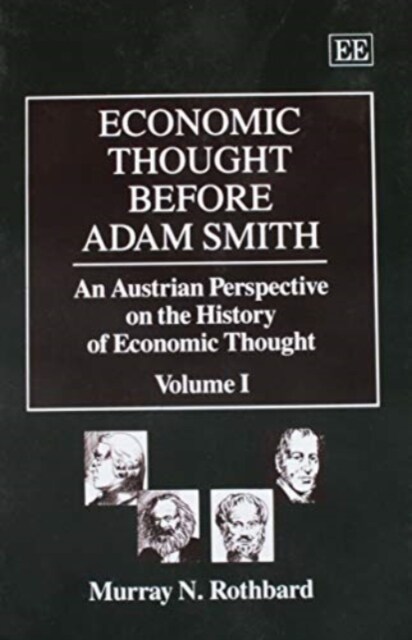 ECONOMIC THOUGHT BEFORE ADAM SMITH : An Austrian Perspective on the History of Economic Thought, Volume I (Hardcover)