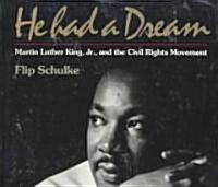 He Had a Dream: Martin Luther King, Jr. and the Civil Rights Movement (Paperback)