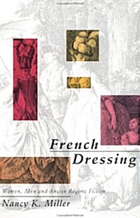 French Dressing : Women, Men, and Fiction in the Ancien Regime (Paperback)