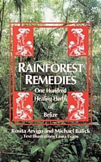Rainforest Remedies: 100 Healing Herbs of Belize (Paperback, 2, Revised)
