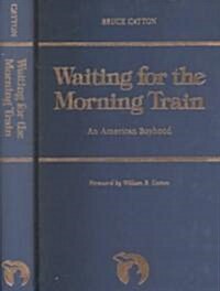 Waiting for the Morning Train (Hardcover, Reissue)