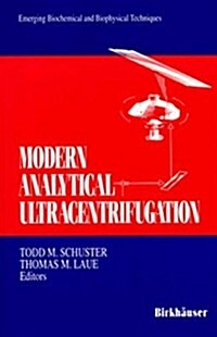 Modern Analytical Ultracentrifugation: Acquisition and Interpretation of Data for Biological and Synthetic Polymer Systems (Hardcover)