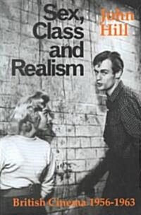 Sex, Class and Realism: British Cinema 1956-1963 (Paperback, 1986 ed.)