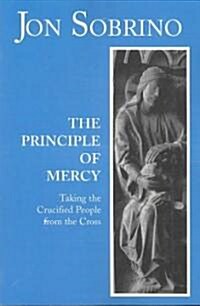 The Principle of Mercy: Taking the Crucified People from the Cross (Paperback)