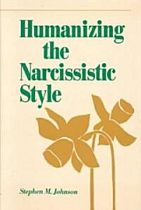 Humanizing the Narcissistic Style (Hardcover)
