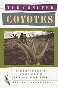 Coyotes: A Journey Across Borders with Americas Mexican Migrants (Paperback)