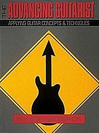 The Advancing Guitarist: Applying Guitar Concepts & Techniques (Paperback)