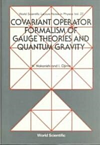Covariant Operator Formalism of Gauge Theories and Quantum Gravity (Hardcover)