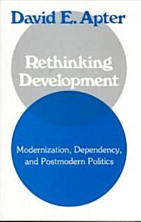 Rethinking Development: Modernization, Dependency, and Post-Modern Politics (Paperback)