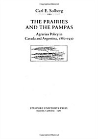 The Prairies and the Pampas: Agrarian Policy in Canada and Argentina, 1880-1930 (Hardcover)