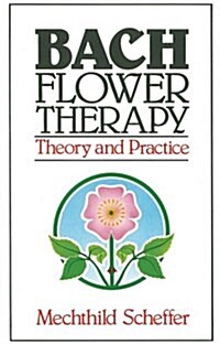 Bach Flower Therapy: Theory and Practice (Paperback, Original)