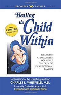 [중고] Healing the Child Within: Discovery and Recovery for Adult Children of Dysfunctional Families (Paperback)