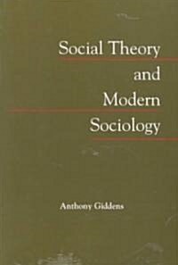 Social Theory and Modern Sociology (Paperback)