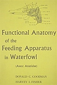 Functional Anatomy of the Feeding Apparatus in Waterfowl (Hardcover)