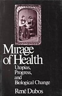 Mirage of Health: Utopias, Progress, and Biological Change (Paperback)