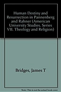 Human Destiny and Resurrection in Pannenberg and Rahner (Hardcover)