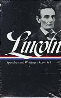 Lincoln: Speeches and Writings 1832-1858 (Hardcover)