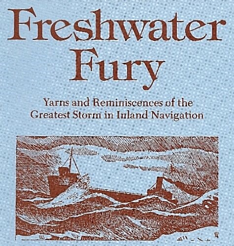 Freshwater Fury: Yarns and Reminiscences of the Greatest Storm in Inland Navigation (Paperback)