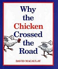 Why the Chicken Crossed the Road (School & Library)