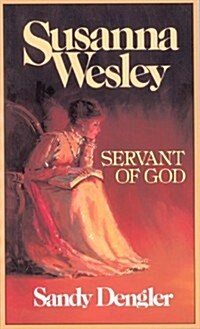 Susanna Wesley: Servant of God (Mass Market Paperback)