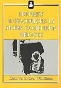 Jeffrey Introduces 13 More Southern Ghosts (Paperback, Reprint)