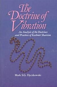 The Doctrine of Vibration: An Analysis of the Doctrines and Practices Associated with Kashmir Shaivism (Paperback)