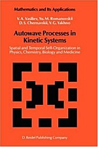 Autowave Processes in Kinetic Systems: Spatial and Temporal Self-Organisation in Physics, Chemistry, Biology, and Medicine (Hardcover, 1987)