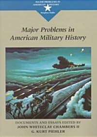 Major Problems in American Military History: Documents and Essays (Paperback)