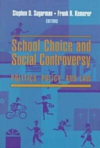 School Choice and Social Controversy: Politics, Policy, and Law (Paperback)