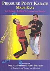 Pressure Point Karate Made Easy: A Guide to the Dillman Pressure Point Method for Beginners and Young Adults (Paperback)