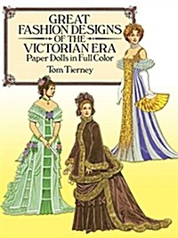 Great Fashion Designs of the Victorian Era Paper Dolls in Full Color (Paperback)