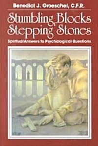 Stumbling Blocks or Stepping Stones: Spiritual Answers to Psychological Questions (Paperback)