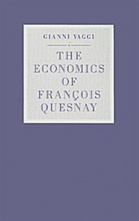 The Economics of Fran?is Quesnay (Hardcover)