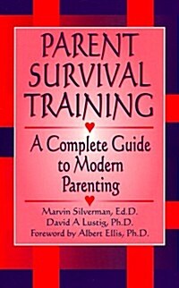 Parent Survival Training: A Complete Guide to Modern Parenting (Paperback)