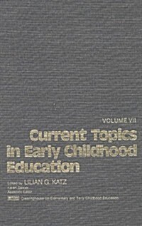 Current Topics in Early Childhood Education, Volume 7 (Hardcover)