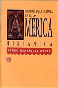 Historia de la Cultura en la Amberica Hispbanica = The History of Culture in Latin America (Paperback)