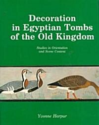 Decoration in Egyptian Tombs of the Old Kingdom (Hardcover)