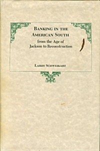 Banking in the American South from the Age of Jackson to Reconstruction (Hardcover)