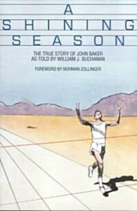 A Shining Season: The True Story of John Baker (Paperback)