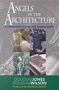 Angels in the Architecture: A Protestant Vision for Middle Earth (Paperback)
