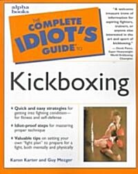 The Complete Idiots Guide to Kickboxing (Paperback)