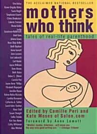 Mothers Who Think: Tales of Reallife Parenthood (Paperback)