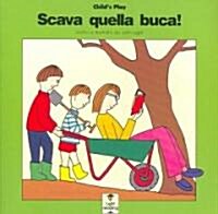 Scava Quella Buca/ Dig That Hole (Paperback)