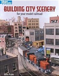 Building City Scenery for Your Model Railroad (Paperback)