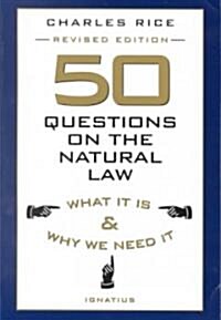 50 Questions on the Natural Law: What It is and Why We Need It (Paperback, REV)
