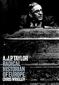 A.J.P.Taylor : Radical Historian of Europe (Hardcover)