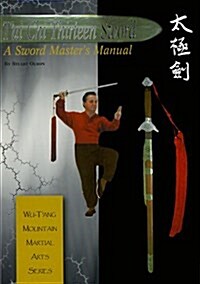 Tai Chi Thirteen Sword: A Sword Masters Manual (Paperback)