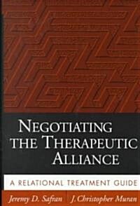 Negotiating the Therapeutic Alliance: A Relational Treatment Guide (Hardcover)