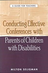 Conducting Effective Conferences with Parents of Children with Disabilities: A Guide for Teachers (Paperback)