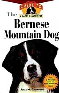 Bernese Mountain Dog: An Owners Guide to a Happy Healthy Pet (Hardcover)